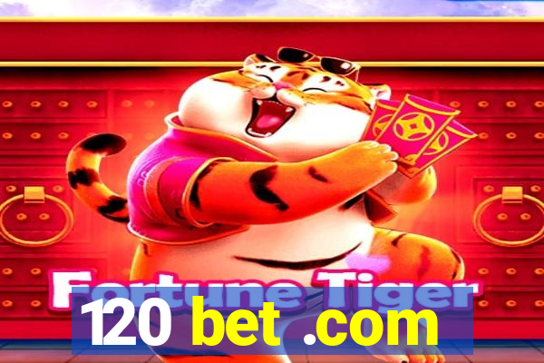 120 bet .com